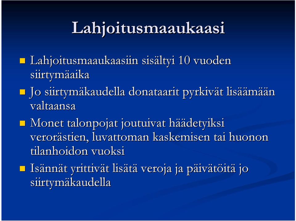 joutuivat hääh äädetyiksi verorästien, luvattoman kaskemisen tai huonon