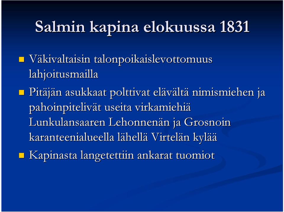 pahoinpitelivät t useita virkamiehiä Lunkulansaaren Lehonnenän ja Grosnoin