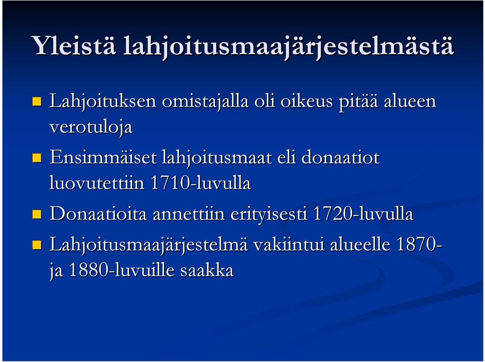 luovutettiin 1710-luvulla Donaatioita annettiin erityisesti 1720-luvulla