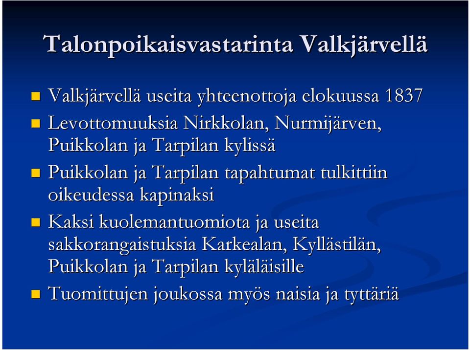 tapahtumat tulkittiin oikeudessa kapinaksi Kaksi kuolemantuomiota ja useita sakkorangaistuksia