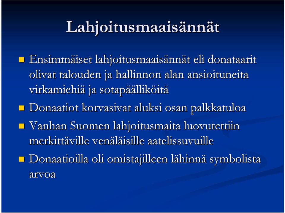 korvasivat aluksi osan palkkatuloa Vanhan Suomen lahjoitusmaita luovutettiin