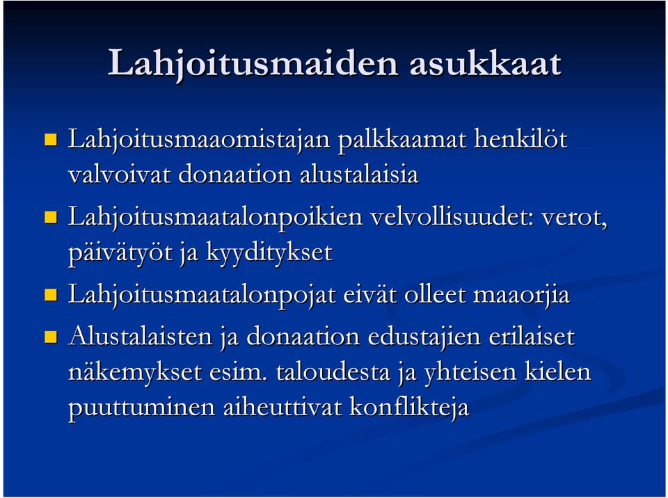 Lahjoitusmaatalonpojat eivät t olleet maaorjia Alustalaisten ja donaation edustajien