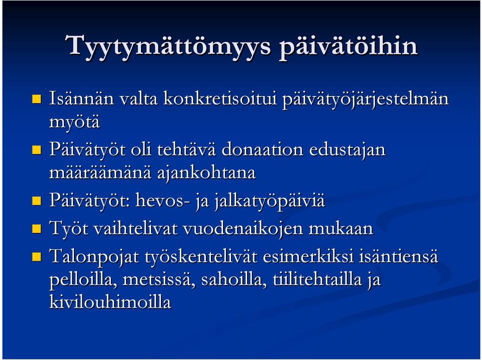 jalkatyöpäivi iviä Työt t vaihtelivat vuodenaikojen mukaan Talonpojat työskenteliv skentelivät t