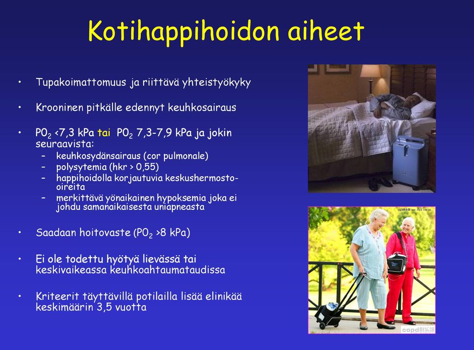 keskushermostooireita merkittävä yönaikainen hypoksemia joka ei johdu samanaikaisesta uniapneasta Saadaan hoitovaste (P0 2 >8 kpa)