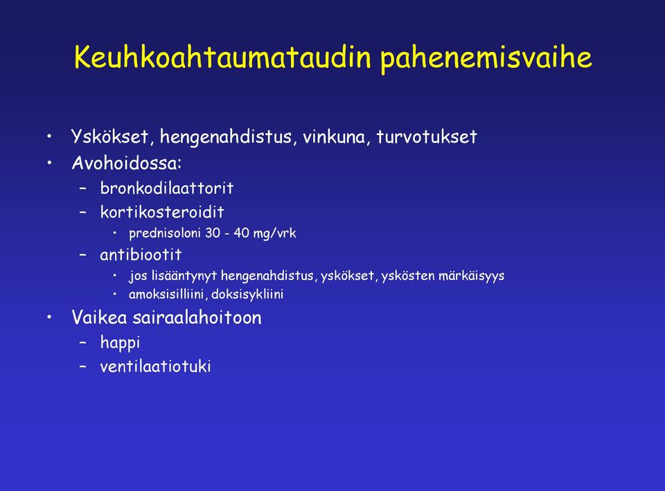 30-40 mg/vrk antibiootit jos lisääntynyt hengenahdistus, yskökset, yskösten