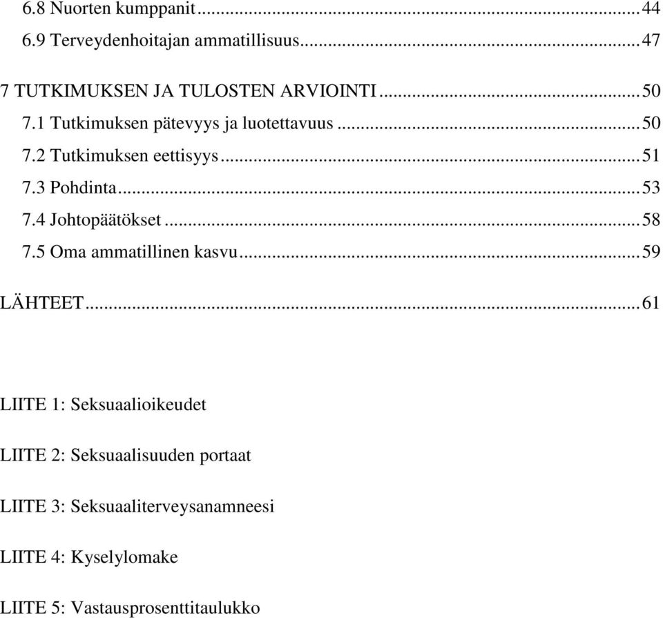 4 Johtopäätökset...58 7.5 Oma ammatillinen kasvu...59 LÄHTEET.