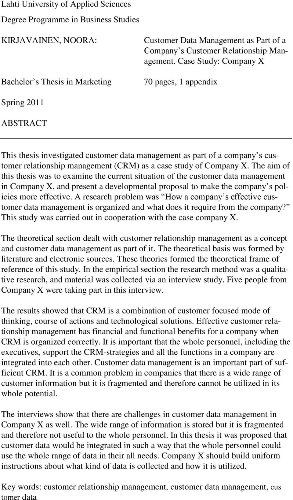 Case Study: Company X 70 pages, 1 appendix Spring 2011 ABSTRACT This thesis investigated customer data management as part of a company s customer relationship management (CRM) as a case study of