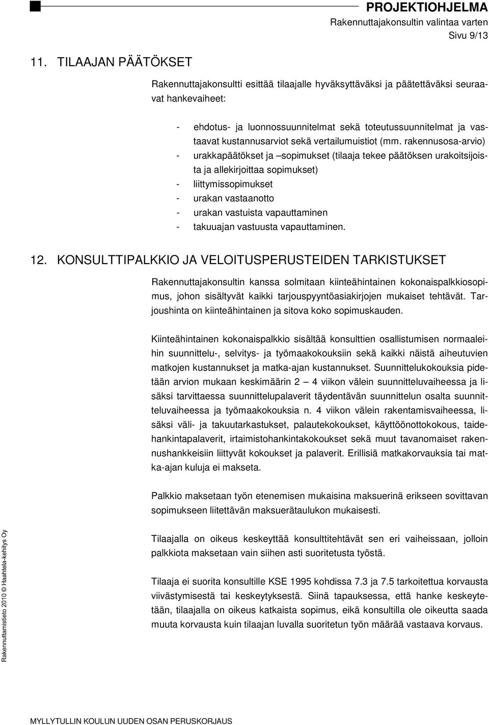 kustannusarviot sekä vertailumuistiot (mm.