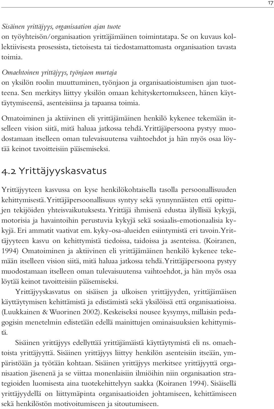 Omaehtoinen yrittäjyys, työnjaon murtaja on yksilön roolin muuttuminen, työnjaon ja organisaatioistumisen ajan tuotteena.