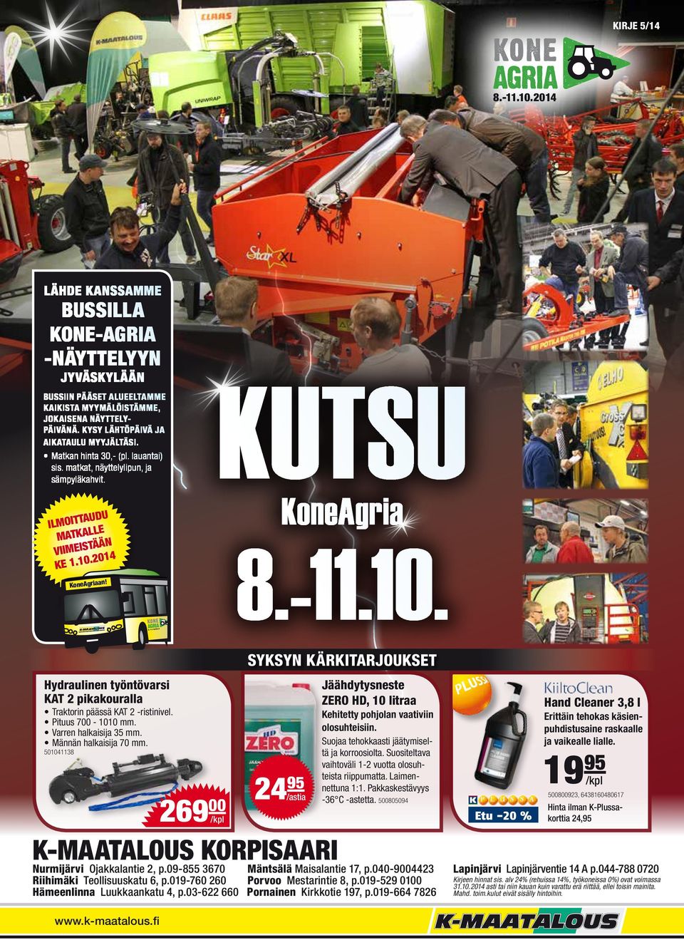 -11.10. K-MAATALOUS 8.-11.10.2014 Hydraulinen työntövarsi KAT 2 pikakouralla Traktorin päässä KAT 2 -ristinivel. Pituus 700-1010 mm. Varren halkaisija 35 mm. Männän halkaisija 70 mm.