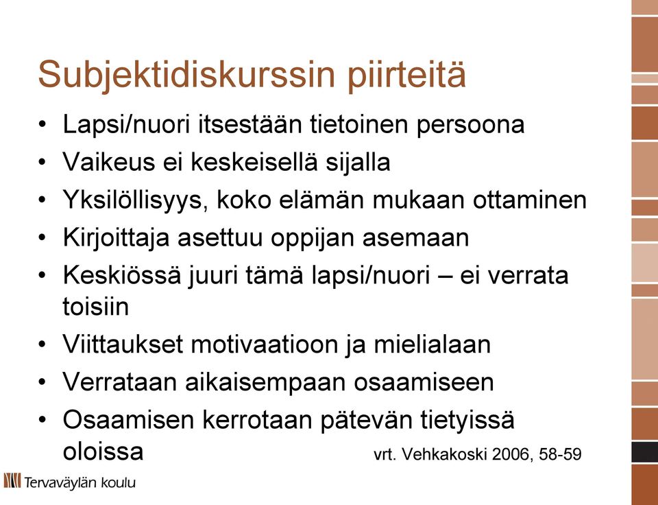 Keskiössä juuri tämä lapsi/nuori ei verrata toisiin Viittaukset motivaatioon ja mielialaan