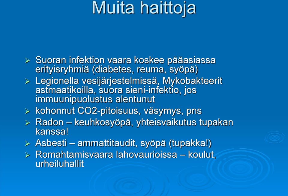 immuunipuolustus alentunut kohonnut CO2-pitoisuus, väsymys, pns Radon keuhkosyöpä,