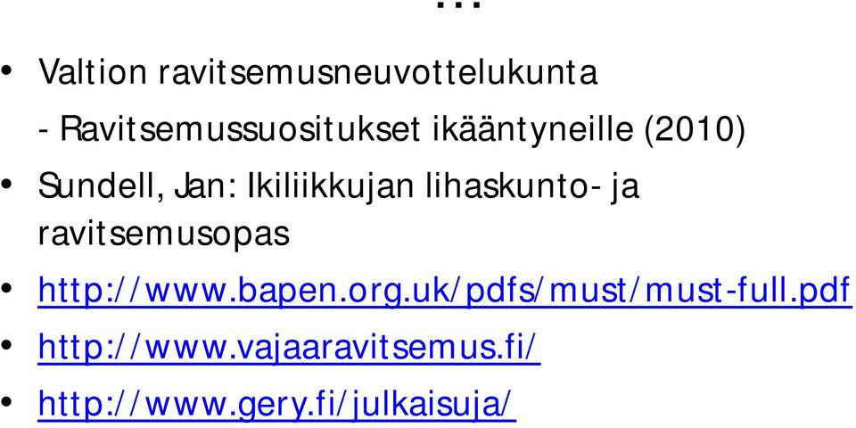 ja ravitsemusopas http://www.bapen.org.uk/pdfs/must/must-full.