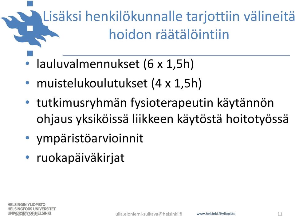 (4 x 1,5h) tutkimusryhmän fysioterapeutin käytännön ohjaus