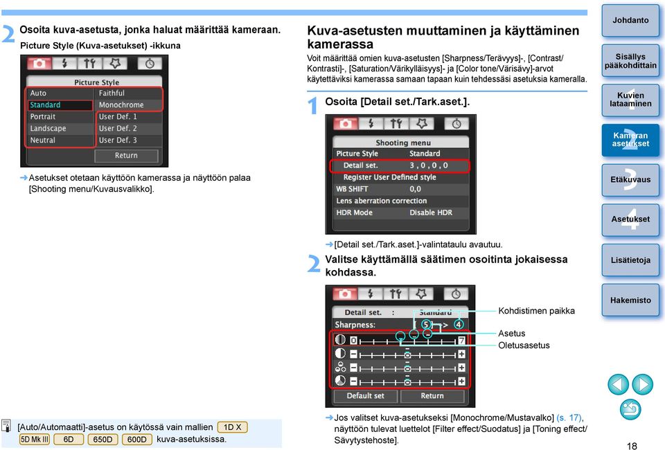 [Color tone/värisävy]-arvot käytettäviksi kamerassa samaan tapaan kuin tehdessäsi asetuksia kameralla. Osoita [Detail set./tark.aset.]. otetaan käyttöön kamerassa ja näyttöön palaa [Shooting menu/kuvausvalikko].