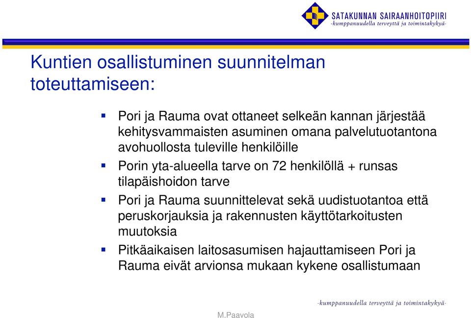 henkilöllä + runsas tilapäishoidon tarve Pori ja Rauma suunnittelevat sekä uudistuotantoa että peruskorjauksia ja