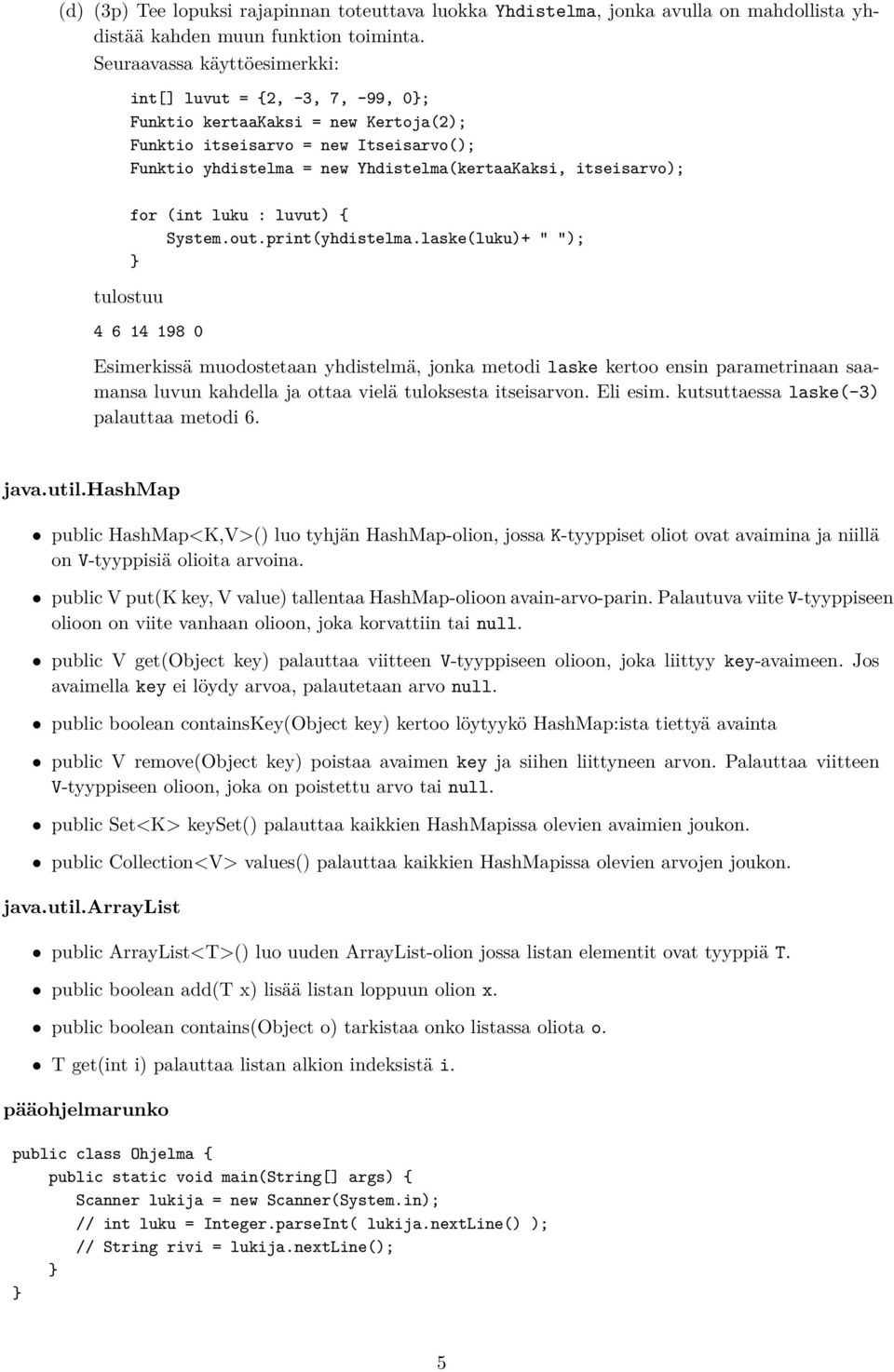itseisarvo); System.out.print(yhdistelma.