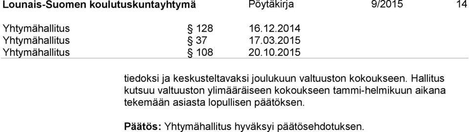 20.10.2015 tiedoksi ja keskusteltavaksi joulukuun valtuuston kokoukseen.