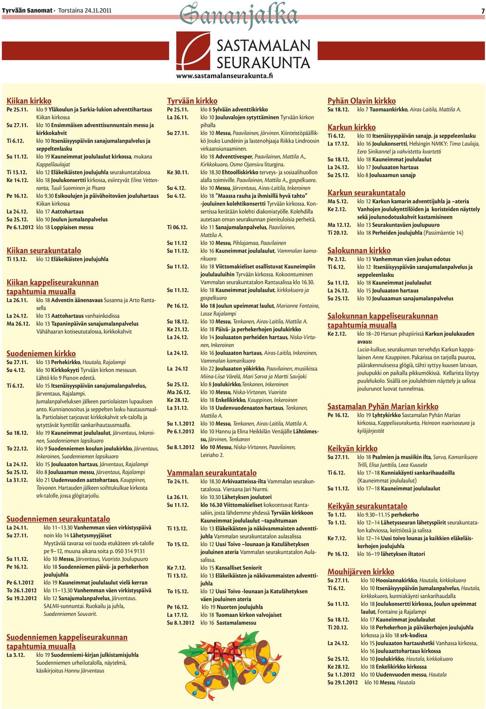 Itsenäisyyspäivän sanajumaanpaveus ja seppetenasku ko 19 Kauneimmat jouuauut kirkossa, mukana Kappeiauajat Ti 13.12.