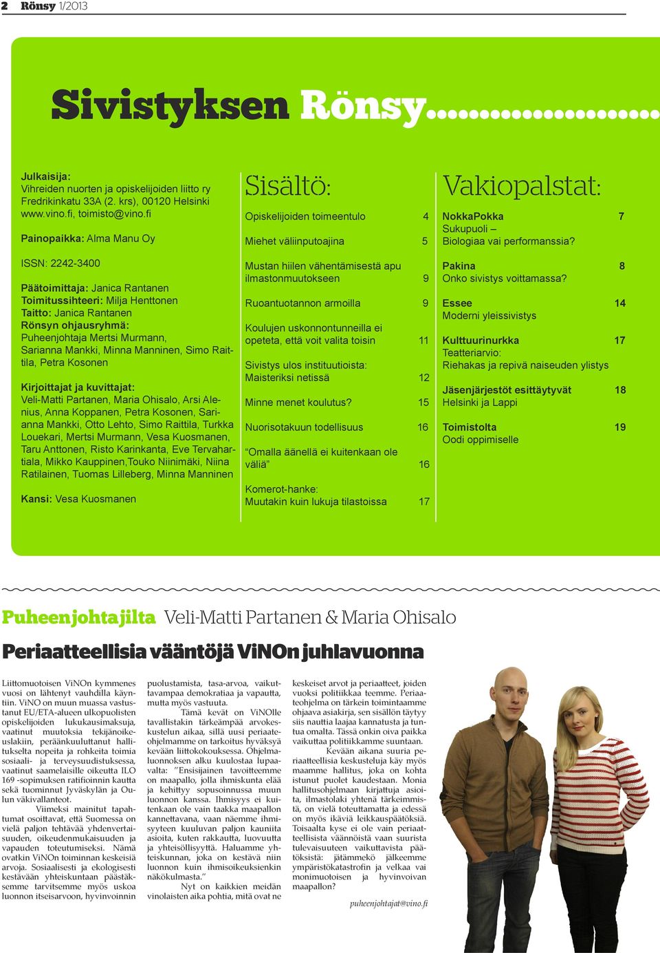 Mankki, Minna Manninen, Simo Raittila, Petra Kosonen Kirjoittajat ja kuvittajat: Veli-Matti Partanen, Maria Ohisalo, Arsi Alenius, Anna Koppanen, Petra Kosonen, Sarianna Mankki, Otto Lehto, Simo