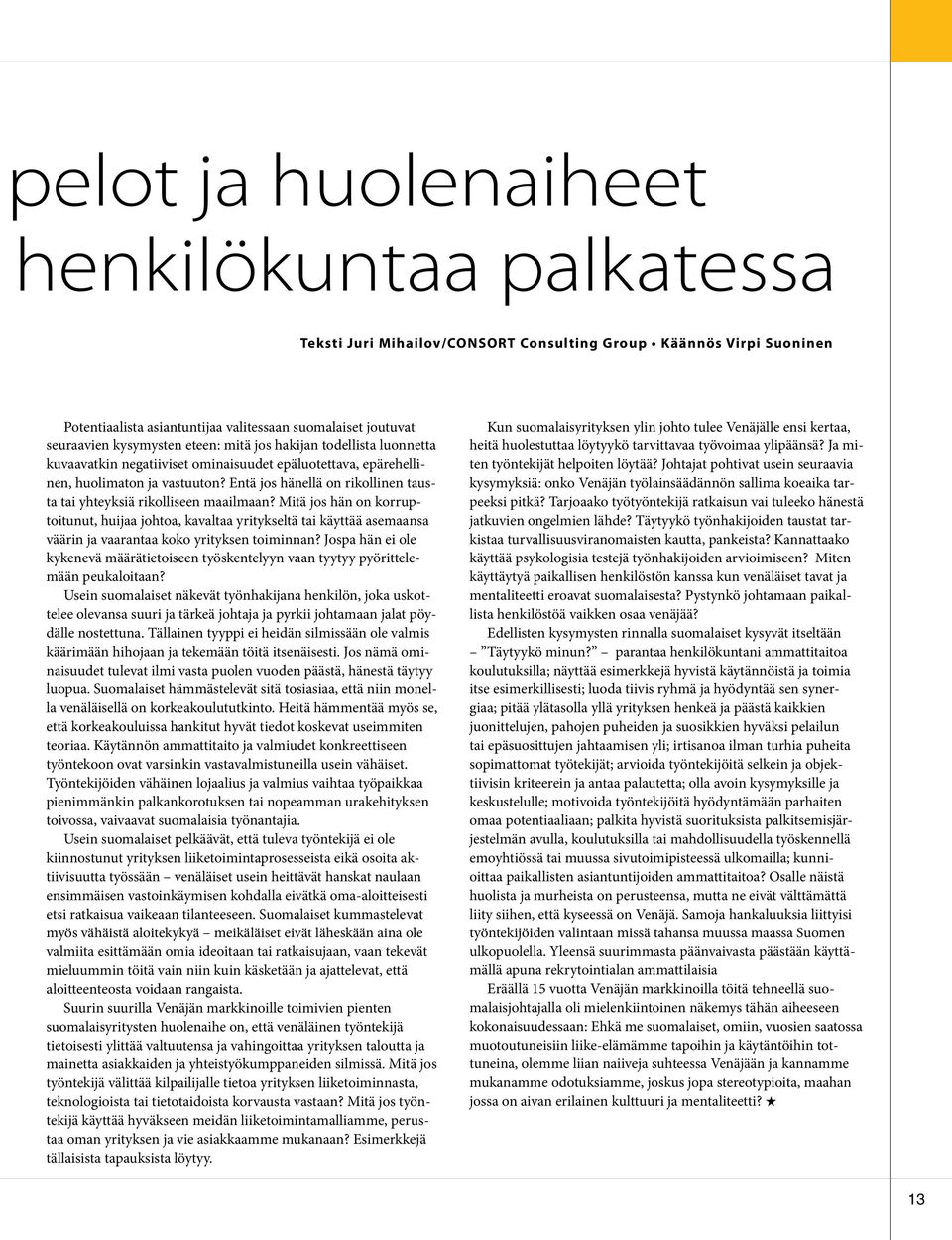 Entä jos hänellä on rikollinen tausta tai yhteyksiä rikolliseen maailmaan?