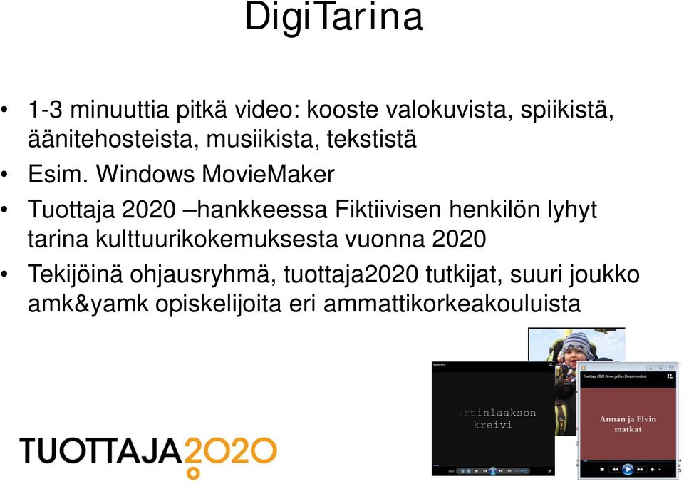 Windows MovieMaker Tuottaja 2020 hankkeessa Fiktiivisen henkilön lyhyt tarina