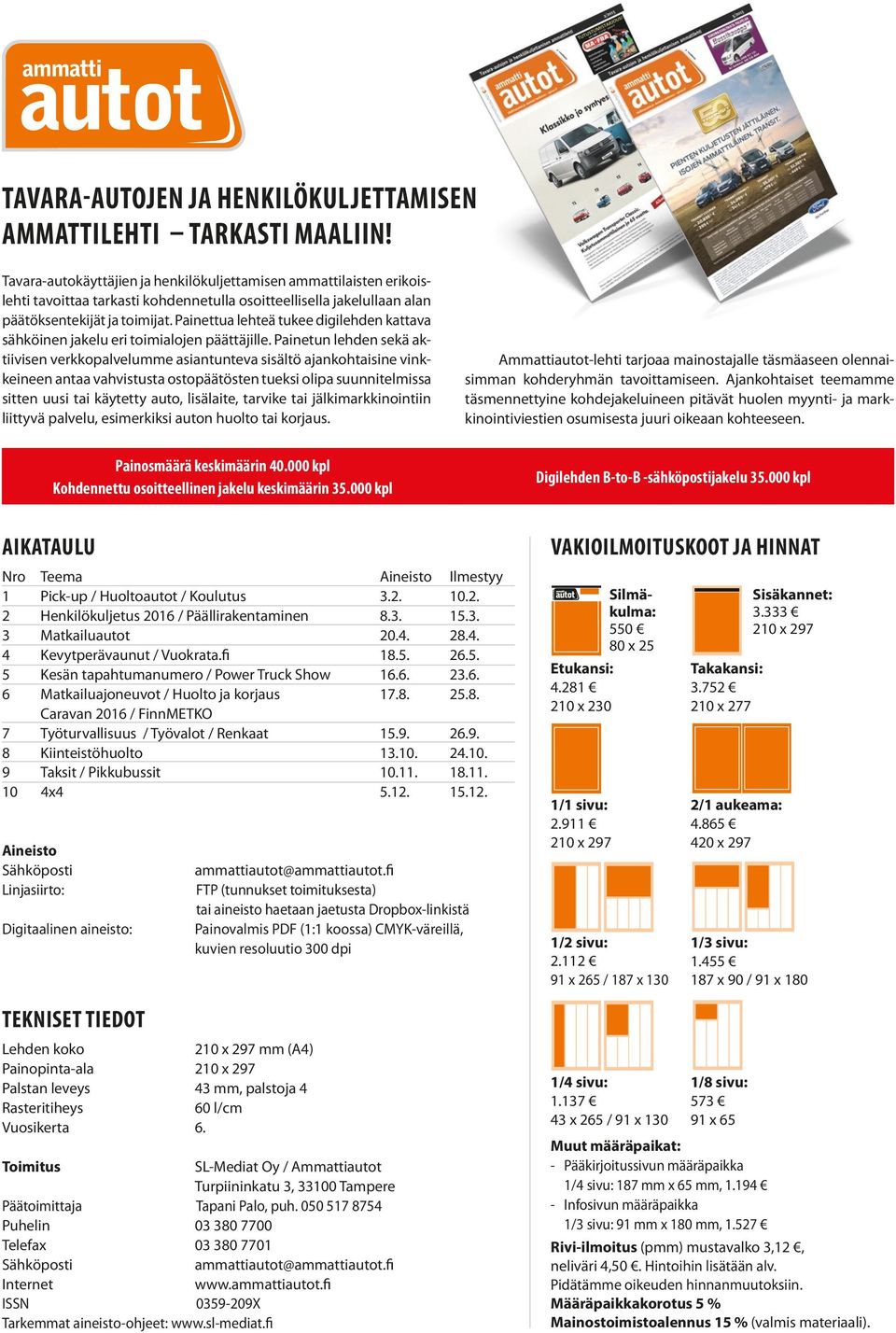 Painettua lehteä tukee digilehden kattava sähköinen jakelu eri toimialojen päättäjille.