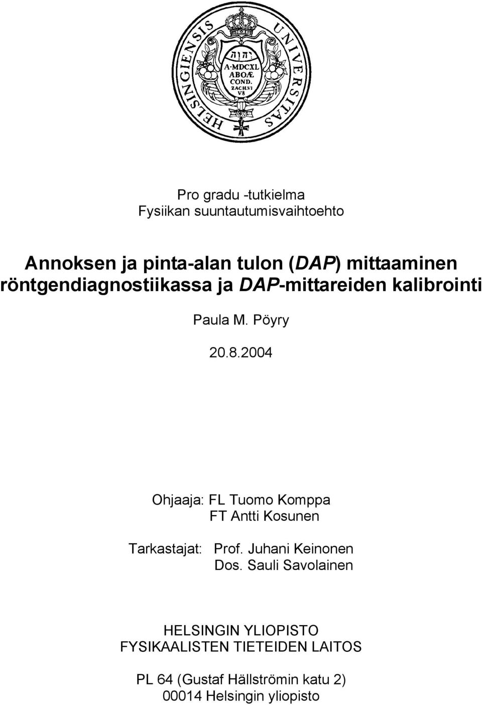 2004 Ohjaaja: FL Tuomo Komppa FT Antti Kosunen Tarkastajat: Prof. Juhani Keinonen Dos.