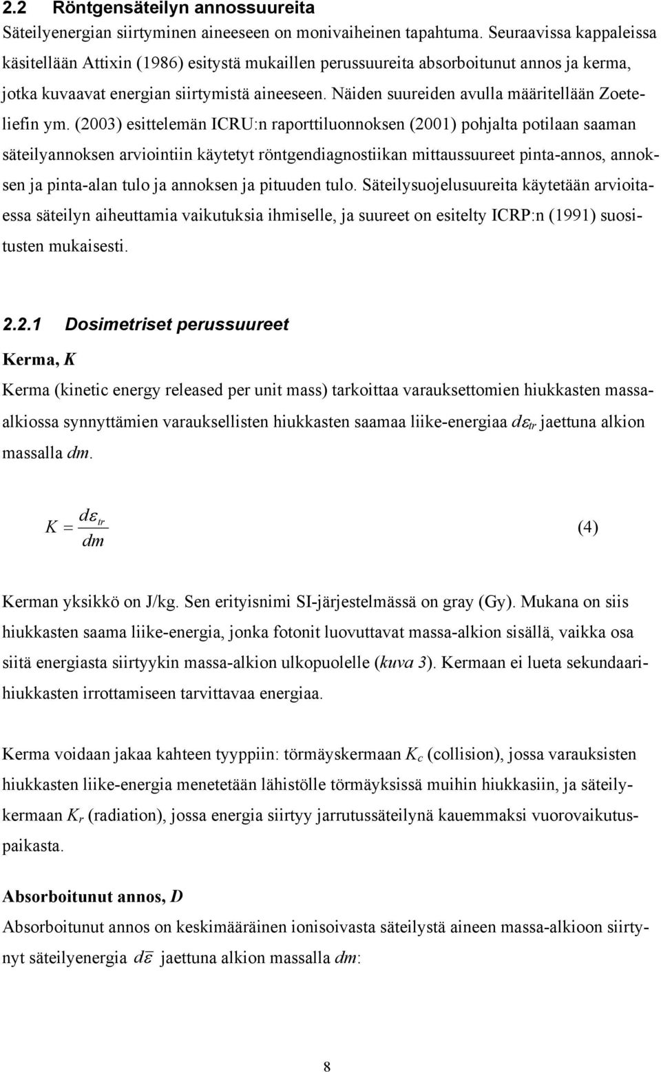 Näiden suureiden avulla määritellään Zoeteliefin ym.