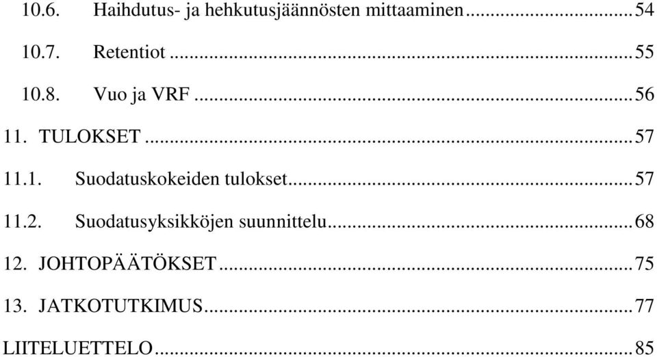 .. 57 11.2. Suodatusyksikköjen suunnittelu... 68 12. JOHTOPÄÄTÖKSET.