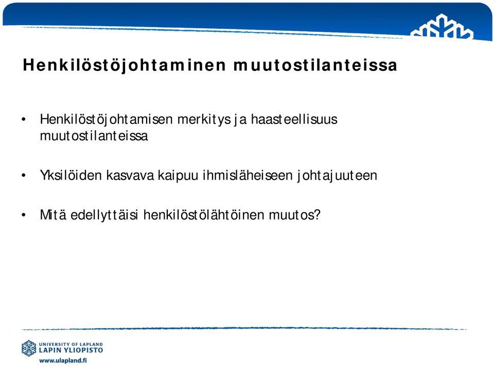 muutostilanteissa Yksilöiden kasvava kaipuu