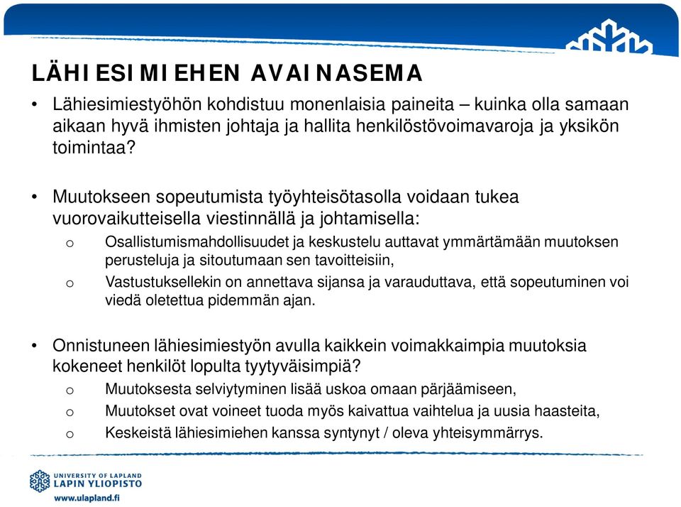 sitoutumaan sen tavoitteisiin, Vastustuksellekin on annettava sijansa ja varauduttava, että sopeutuminen voi viedä oletettua pidemmän ajan.