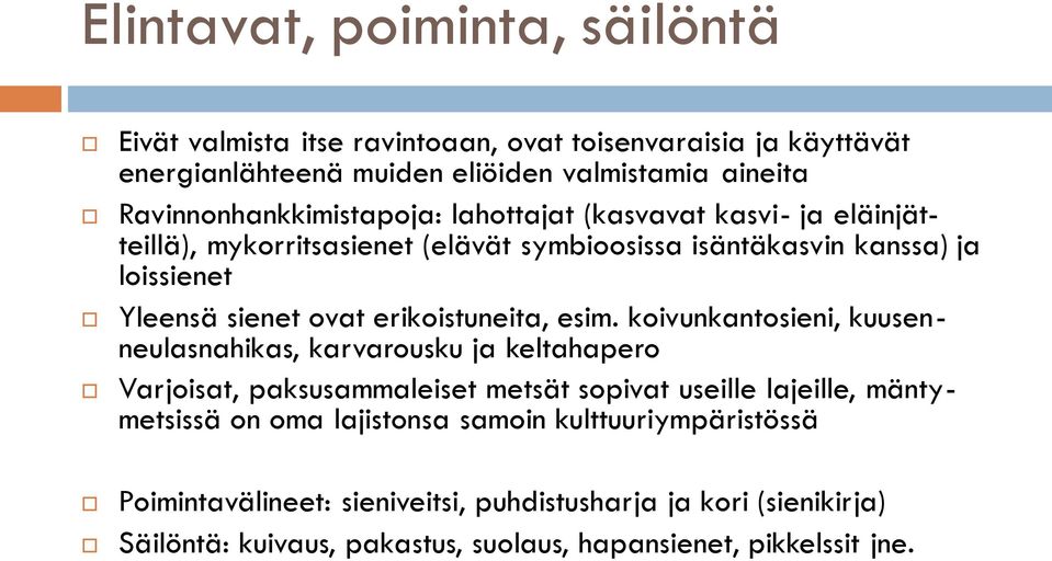 ovat erikoistuneita, esim.