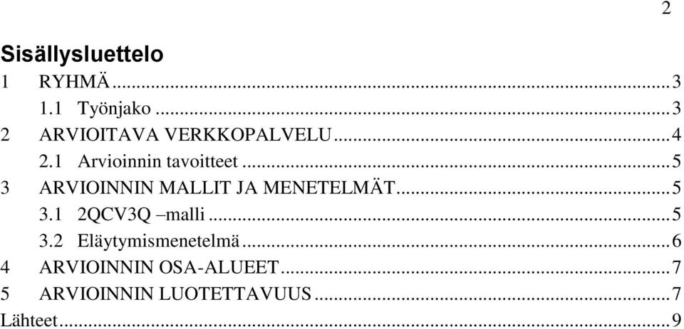 .. 5 3 ARVIOINNIN MALLIT JA MENETELMÄT... 5 3.1 2QCV3Q malli... 5 3.2 Eläytymismenetelmä.