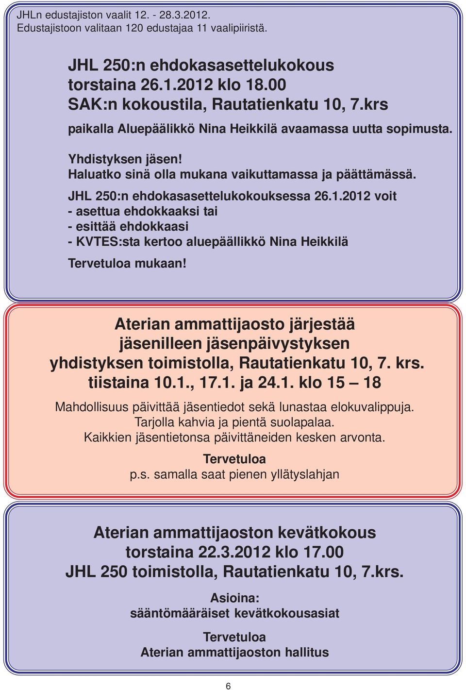 2012 voit - asettua ehdokkaaksi tai - esittää ehdokkaasi - KVTES:sta kertoo aluepäällikkö Nina Heikkilä Tervetuloa mukaan!