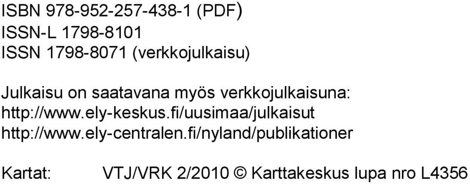 fi/uusimaa/julkaisut http://www.ely-centralen.