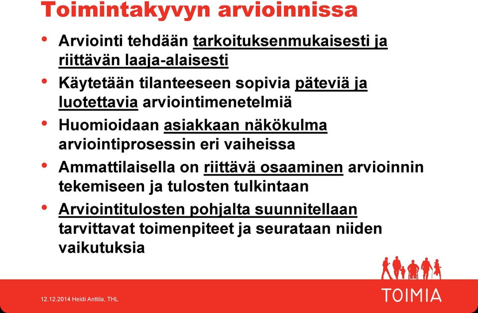 näkökulma arviointiprosessin eri vaiheissa Ammattilaisella on riittävä osaaminen arvioinnin tekemiseen