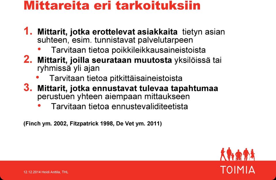 Mittarit, joilla seurataan muutosta yksilöissä tai ryhmissä yli ajan Tarvitaan tietoa pitkittäisaineistoista 3.