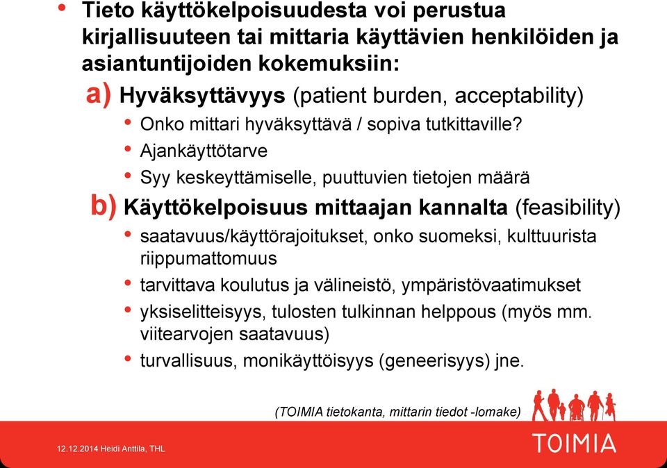 Ajankäyttötarve Syy keskeyttämiselle, puuttuvien tietojen määrä b) Käyttökelpoisuus mittaajan kannalta (feasibility) saatavuus/käyttörajoitukset, onko suomeksi,