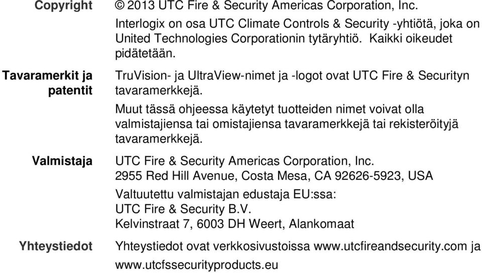TruVision- ja UltraView-nimet ja -logot ovat UTC Fire & Securityn tavaramerkkejä.