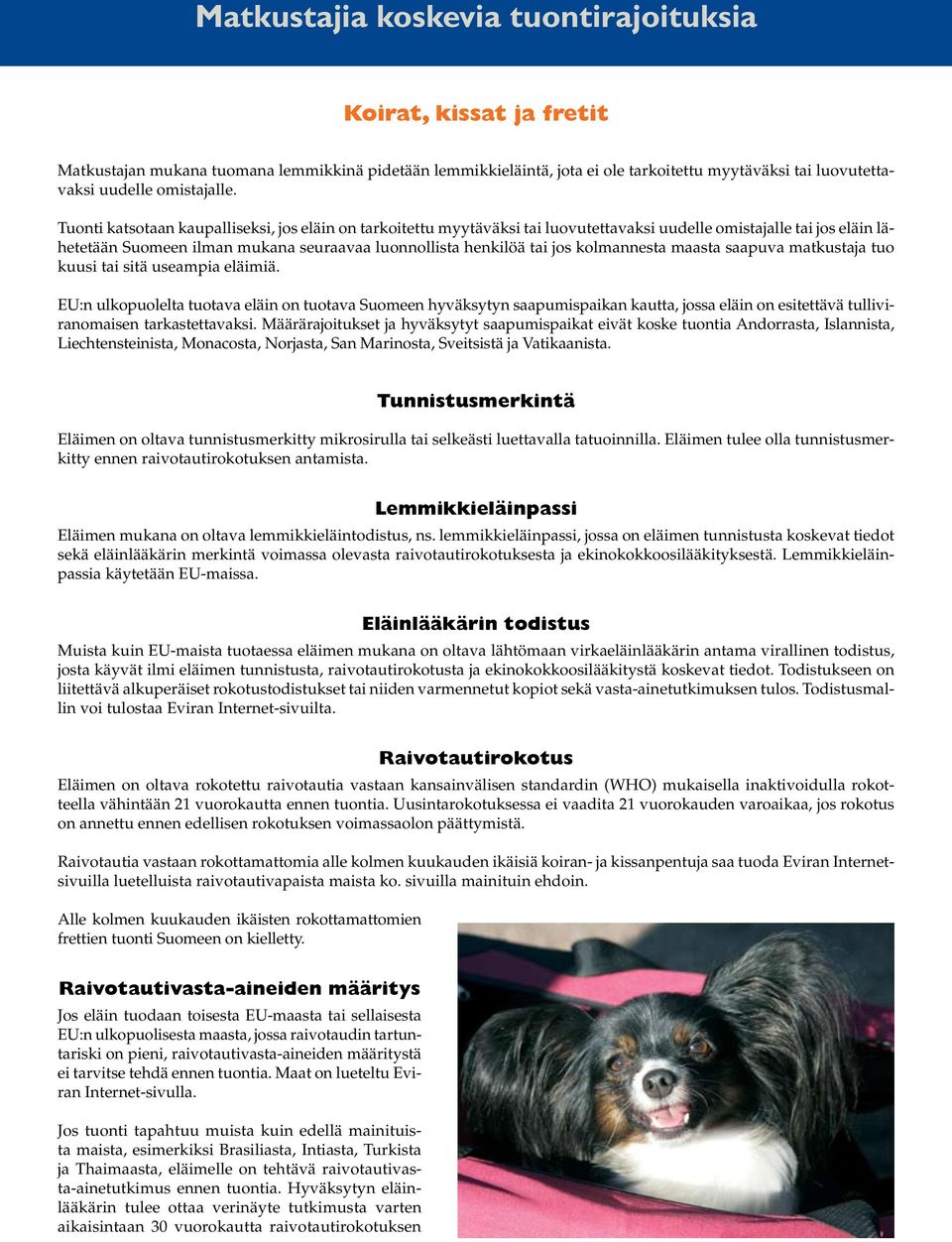 kolmannesta maasta saapuva matkustaja tuo kuusi tai sitä useampia eläimiä.