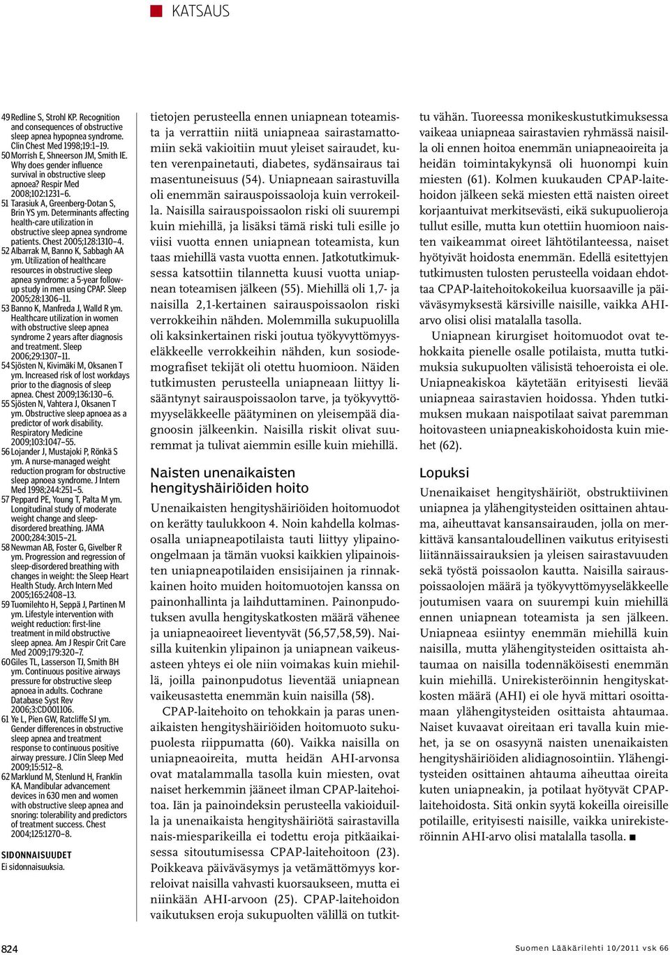 Determinants affecting health-care utilization in obstructive sleep apnea syndrome patients. Chest 2005;128:1310 4. 52 Albarrak M, Banno K, Sabbagh AA ym.