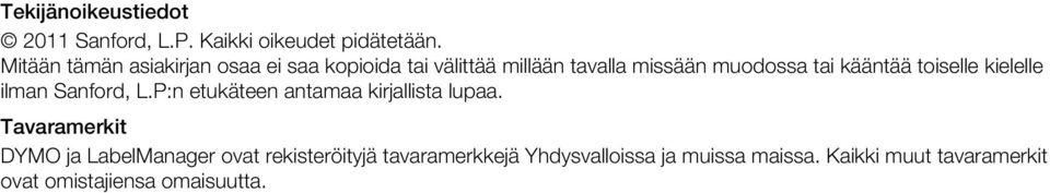 kääntää toiselle kielelle ilman Sanford, L.P:n etukäteen antamaa kirjallista lupaa.