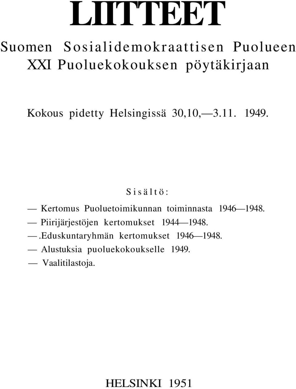 Sisältö: Kertomus Puoluetoimikunnan toiminnasta 1946 1948.