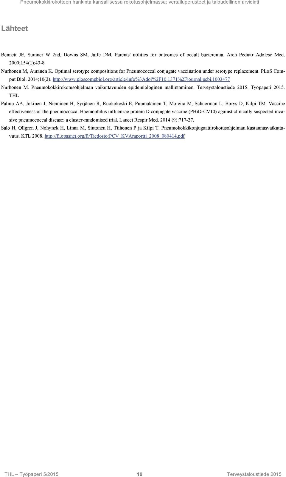 Optimal serotype compositions for Pneumococcal conjugate vaccination under serotype replacement. PLoS Comput Biol. 2014;10(2). http://www.ploscompbiol.org/article/info%3adoi%2f10.1371%2fjournal.pcbi.