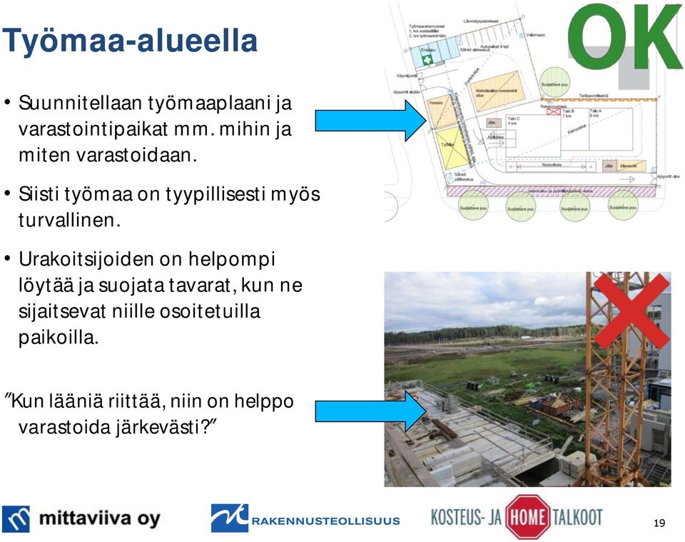 Urakoitsijoiden on helpompi löytää ja suojata tavarat, kun ne sijaitsevat