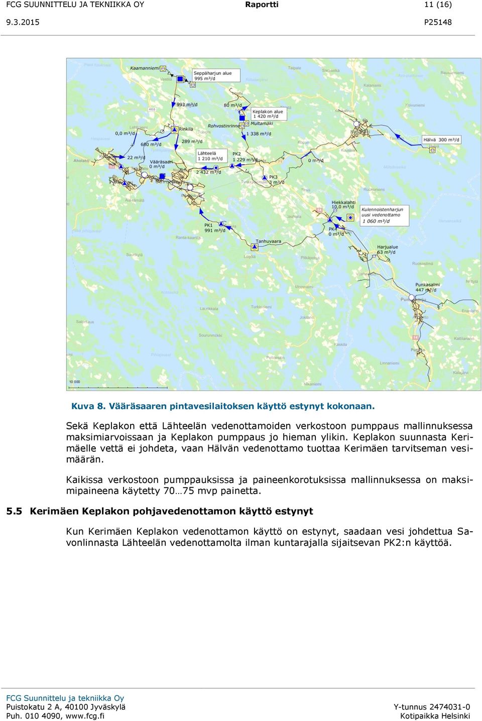 Keplakon suunnasta Kerimäelle vettä ei johdeta, vaan Hälvän vedenottamo tuottaa Kerimäen tarvitseman vesimäärän.