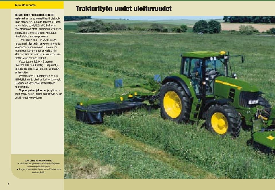 John Deere 7430- ja 7530-traktoreissa uusi täysteräsrunko on mitoitettu kasvaneen tehon mukaan.