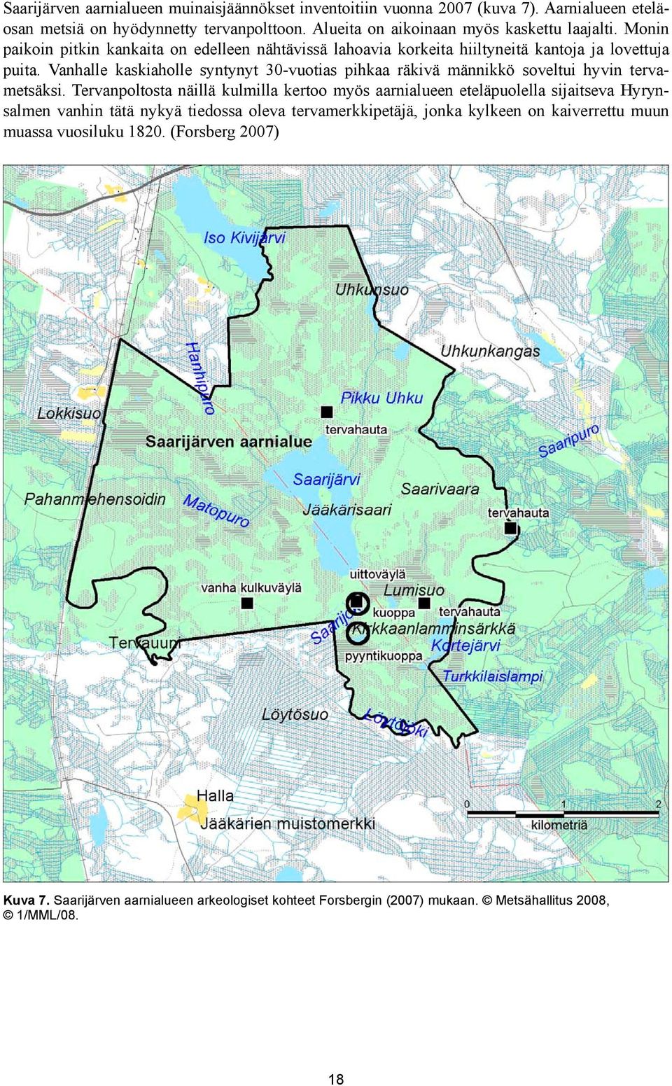 Vanhalle kaskiaholle syntynyt 30-vuotias pihkaa räkivä männikkö soveltui hyvin tervametsäksi.