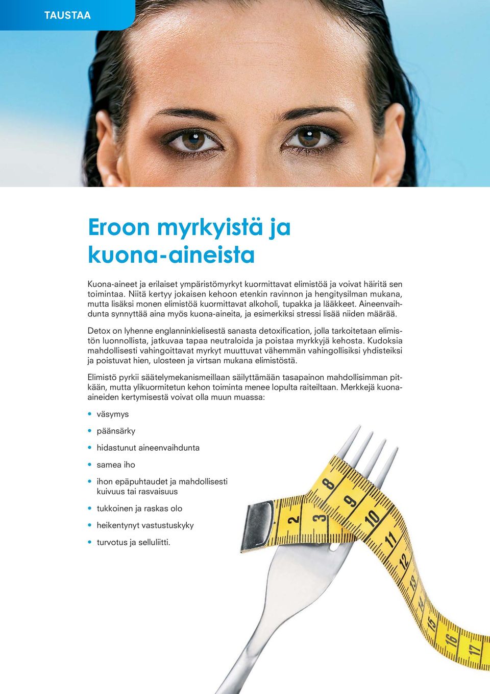 Aineenvaihdunta synnyttää aina myös kuona-aineita, ja esimerkiksi stressi lisää niiden määrää.